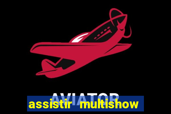 assistir multishow online gratis